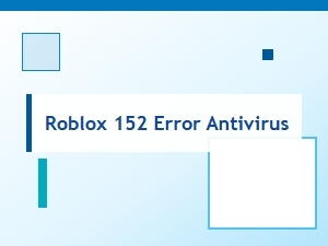 Resolving Roblox Error 152 with Antivirus Settings