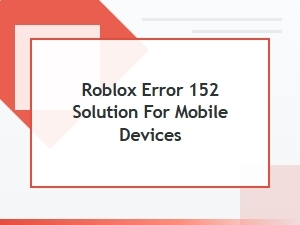Fix Roblox Error 152 on Mobile