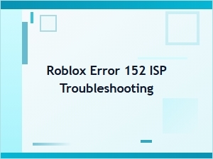 Troubleshooting Roblox Isp Error 152
